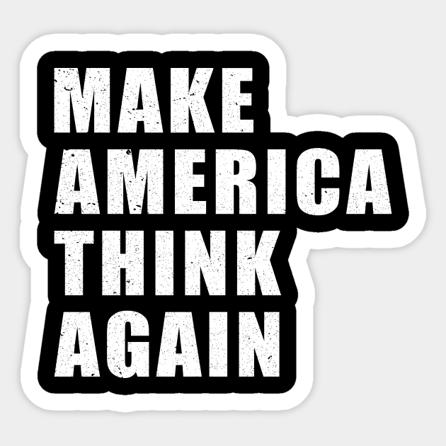 Make America Think Again Anti Trump Political Sticker by Marcell Autry